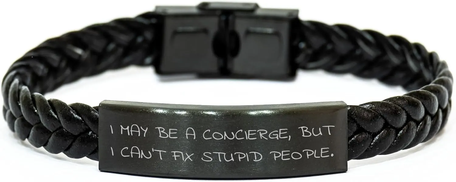 Concierge Leather Interlaced Friendship Gifts from Friends to Graduates, Funny Quote - 'I May Be A Concierge, But I Can't Fix Stupid People.' Interlaced Leather Bracelet for Men and Women
