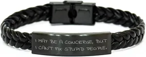 Concierge Leather Interlaced Friendship Gifts from Friends to Graduates, Funny Quote - 'I May Be A Concierge, But I Can't Fix Stupid People.' Interlaced Leather Bracelet for Men and Women