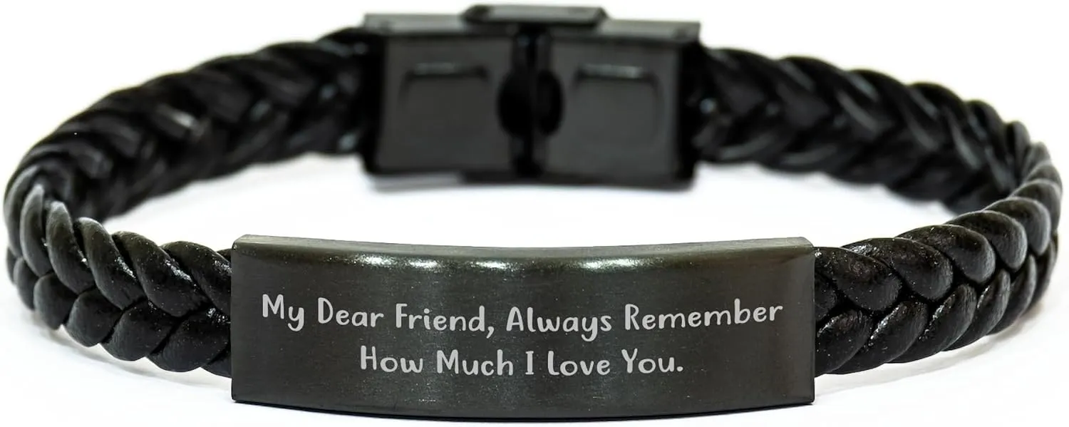 Friend Gift Birthday My Dear Friend Always Remember How Much I Love You. Braided Leather Bracelet, Gift from Friends, Birthday Unique Gifts for Friend, Friend Friendship