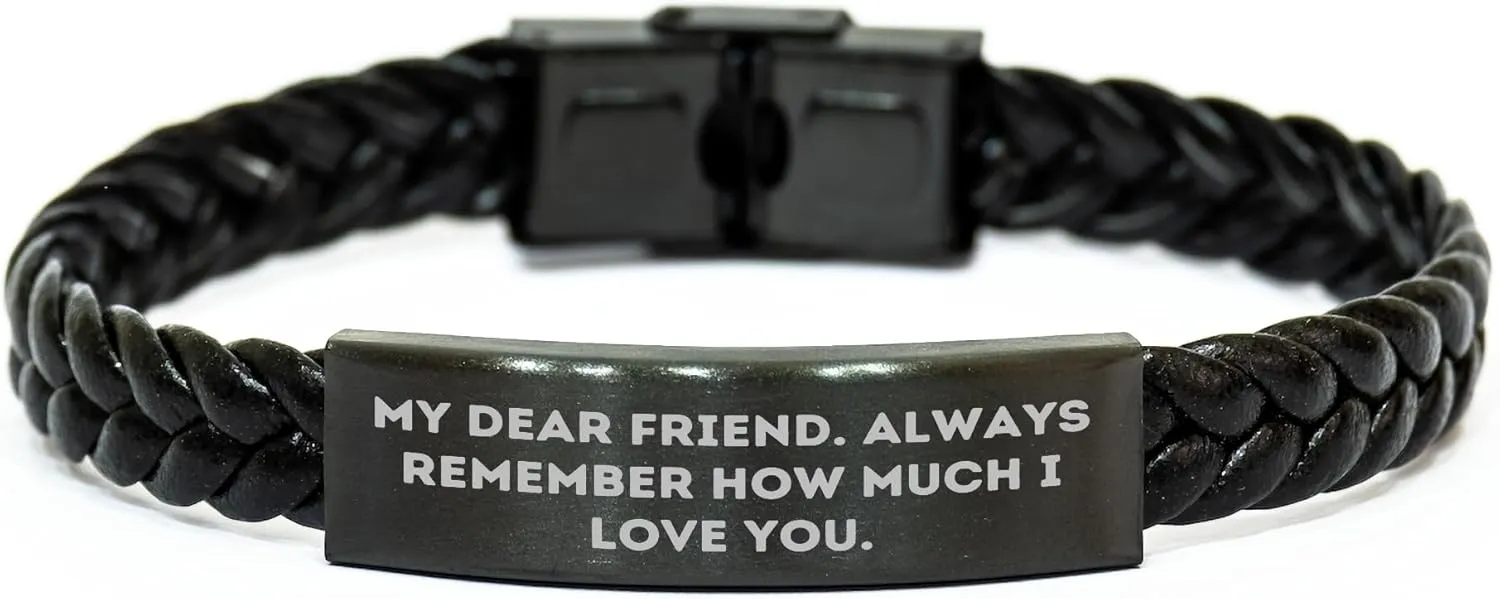 Inspirational Friendship Gifts for Women - Engraved My Dear Friend. Always Remember How Much I Love You. Braided Leather Bracelet Gifts from Friend for Mother's Day Unique Gifts for Her