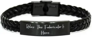 Love Fabricator Gifts, Relax. The Fabricator is Here, Cool Graduation Braided Leather Bracelet for Colleagues from Team Leader, Handmade Fabricator Gifts, One of a Kind Fabricator Gifts, Personalized