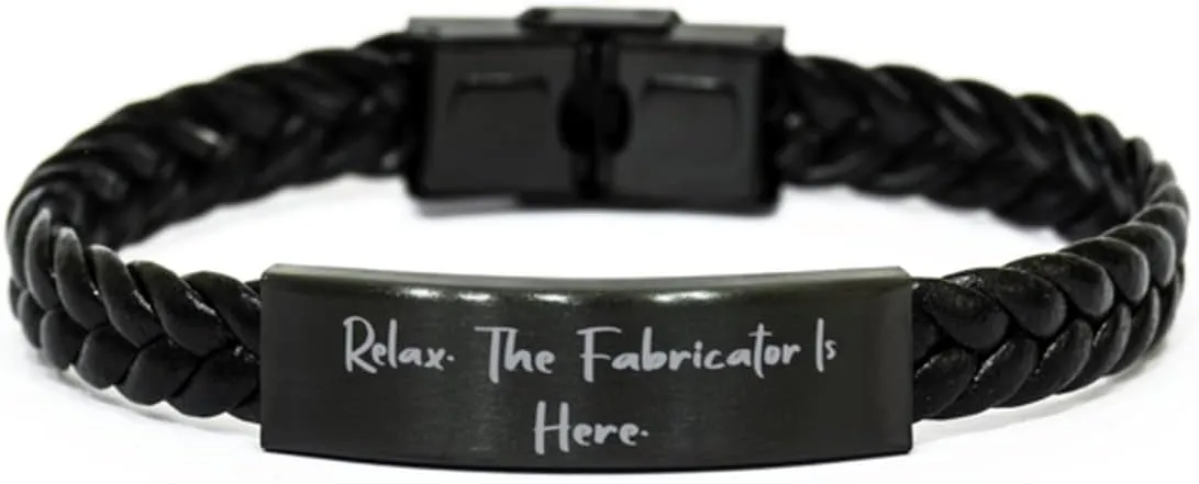 Love Fabricator Gifts, Relax. The Fabricator is Here, Cool Graduation Braided Leather Bracelet for Colleagues from Team Leader, Handmade Fabricator Gifts, One of a Kind Fabricator Gifts, Personalized