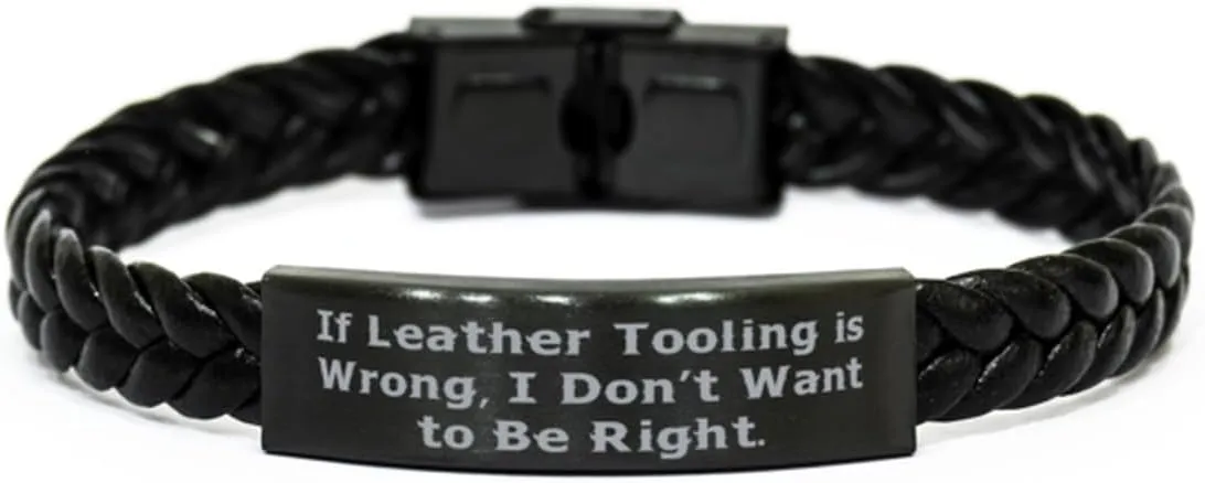 Unique Leather Tooling Gifts, If Leather Tooling is Wrong, I Don't Want, Fancy Braided Leather Bracelet For Friends From Friends, Leatherworking, Birthday gift, Handmade gift, Personalized gift