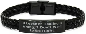 Unique Leather Tooling Gifts, If Leather Tooling is Wrong, I Don't Want, Fancy Braided Leather Bracelet For Friends From Friends, Leatherworking, Birthday gift, Handmade gift, Personalized gift